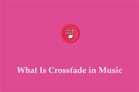 What is Crossfade in Music and How Does It Enhance the Listening Experience?